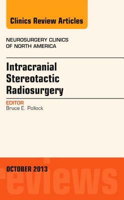 Intracranial Stereotactic Radiosurgery by Bruce Pollock