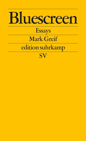 Bluescreen : Essays (edition suhrkamp) by Mark Greif, Kevin Vennemann