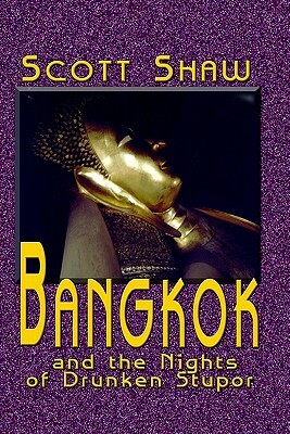 Bangkok and the Nights of Drunken Stupor by Scott Shaw