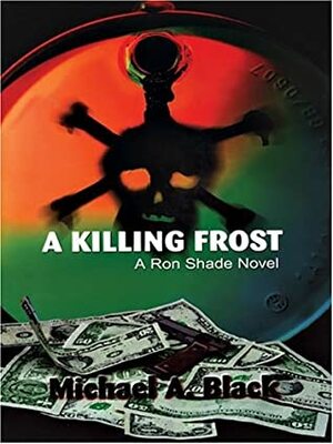 A Killing Frost by Michael A. Black