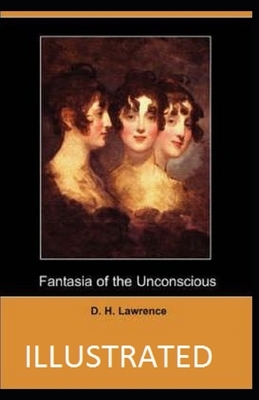 Fantasia of the Unconscious illustrated by D.H. Lawrence