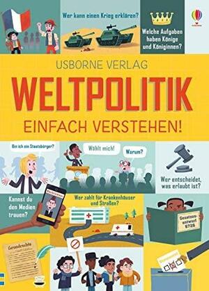 Weltpolitik - einfach verstehen! by Alex Frith, Rosie Hore, Louie Stowell