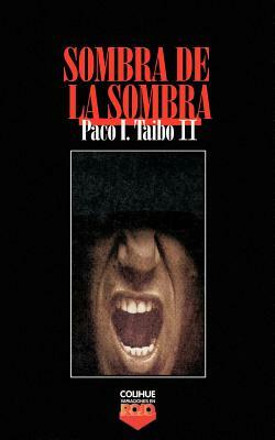 Sombra de la Sombra by Paco Ignacio Taibo II