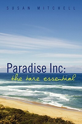 Paradise Inc: The Bare Essential by Susan Mitchell