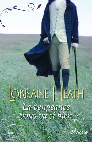 La Vengeance Vous Va Si Bien by Lorraine Heath