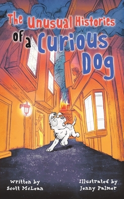 The Unusual Histories of a Curious Dog by Scott McLean