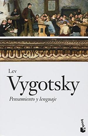 Pensamiento y lenguaje by Lev S. Vygotsky