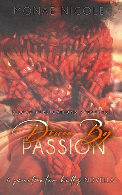 Driven by Passion by Monae Nicole
