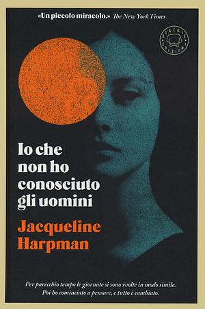 Io che non ho conosciuto gli uomini by Jacqueline Harpman