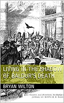Living in the Shadow of Baldur's Death by Bryan Wilton