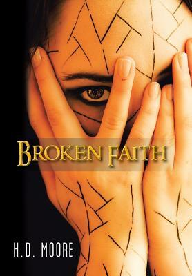 Broken Faith by H. D. Moore