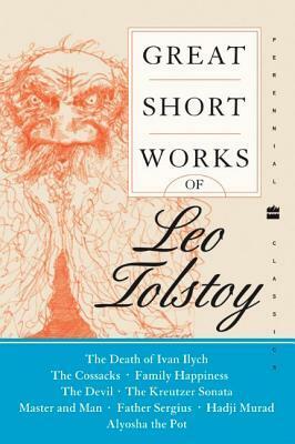 Great Short Works of Leo Tolstoy by Leo Tolstoy, Leo Tolstoy, John Bayley, Louise Maude