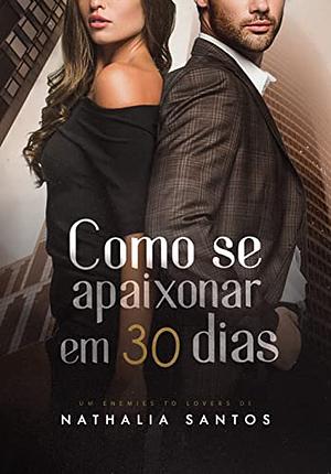 COMO SE APAIXONAR EM 30 DIAS by Nathalia Santos