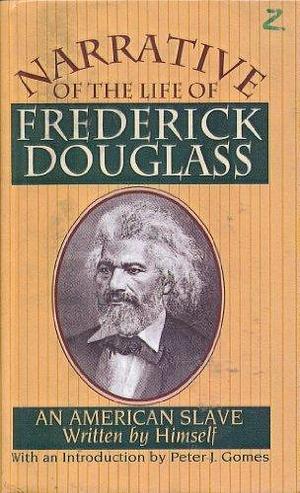 Narrative of the Life of Frederick Douglass : An American Slave by Frederick Douglass, Peter J. Gomes, William Lloyd Garrison