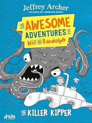 The Awesome Adventures of Will and Randolph: The Killer Kipper by Jeffrey Archer