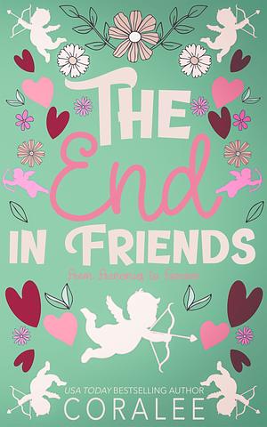 The End In Friends by Coralee June