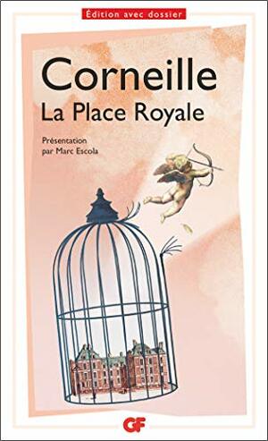 La Place Royale (Littérature et civilisation) by Pierre Corneille, Marc Escola