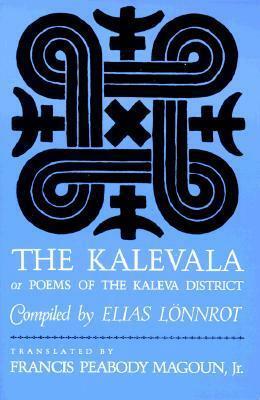 The Kalevala: Or, Poems of the Kaleva District by Francis Peabody Magoun Jr., Elias Lönnrot