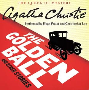 The Golden Ball and Other Stories by Agatha Christie