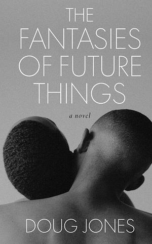 The Fantasies of Future Things by Doug Jones