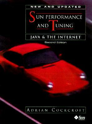 Sun Performance and Tuning: Java and the Internet by Sun Microsystems Press, Richard Pettit, Adrian Cockcroft