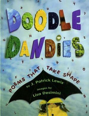 Doodle Dandies: Poems That Take Shape by J. Patrick Lewis