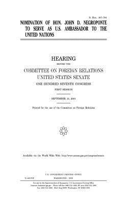 Nomination of Hon. John D. Negroponte to serve as U.S. ambassador to the United Nations by United States Congress, United States Senate, Committee on Foreign Relations