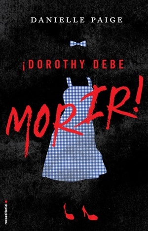 ¡Dorothy debe morir! by Jorge Rizzo, Danielle Paige