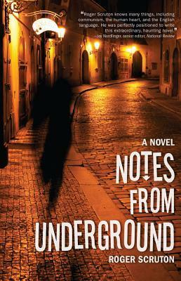 Notes from Underground by Roger Scruton