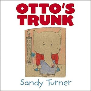 Otto's Trunk by Sandy Turner