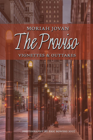 The Proviso: Vignettes & Outtakes by Moriah Jovan