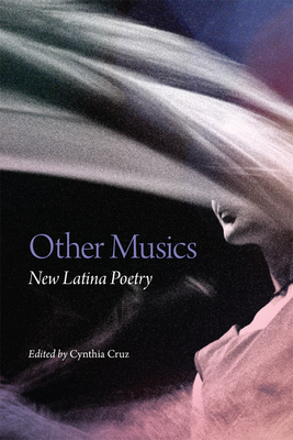 Other Musics, Volume 22: New Latina Poetry by 