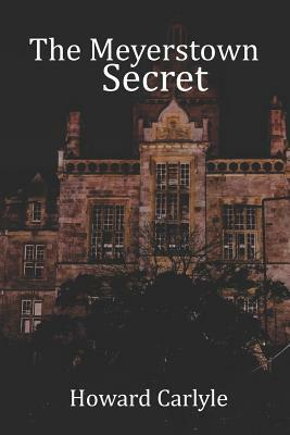 The Meyerstown Secret by Howard Carlyle