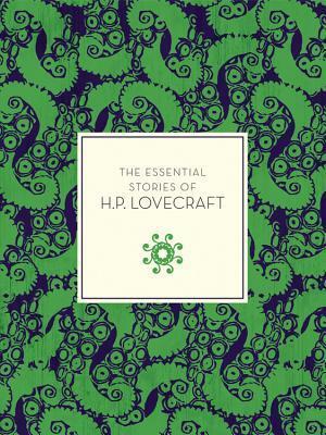 The Essential Tales of H.P. Lovecraft by H.P. Lovecraft, Peter Cannon