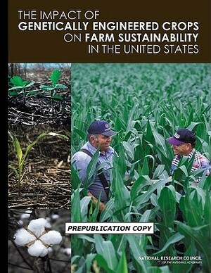 The Impact of Genetically Engineered Crops on Farm Sustainability in the United States by Division on Earth and Life Studies, Board on Agriculture and Natural Resourc, National Research Council