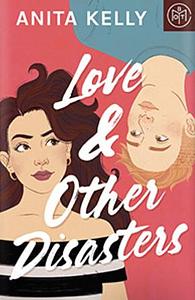 Love & Other Disasters by Anita Kelly