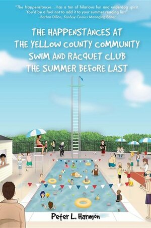 The Happenstances at the Yellow County Community Swim and Racquet Club the Summer Before Last (The Happenstances, #1) by Peter L. Harmon