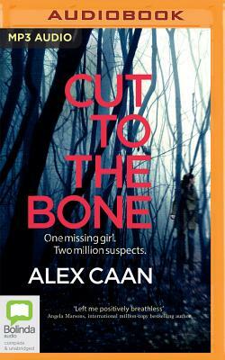 Cut to the Bone by Alex Caan