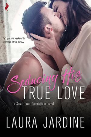 Seducing His True Love by Laura Jardine