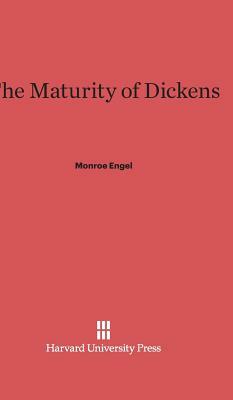 The Maturity of Dickens by Monroe Engel