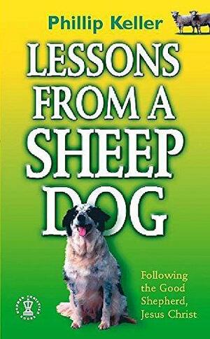 Lessons from a Sheepdog by W. Phillip Keller