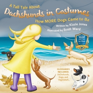 A Tall Tale About Dachshunds in Costumes (Soft Cover): How MORE Dogs Came to Be (Tall Tales # 3) by Kizzie Elizabeth Jones