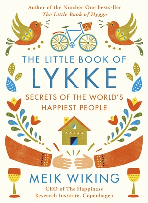 The Little Book of Lykke: The Danish Search for the World's Happiest People by Meik Wiking
