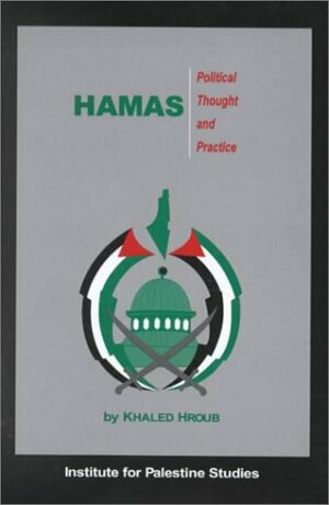 Hamas: Political Thought and Practice by Khaled Hroub