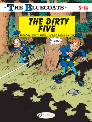The Bluecoats: The Dirty Five by Raoul Cauvin