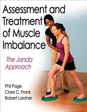 Assessment and Treatment of Muscle Imbalance: The Janda Approach by Phillip Page, Robert Lardner, Clare C. Frank