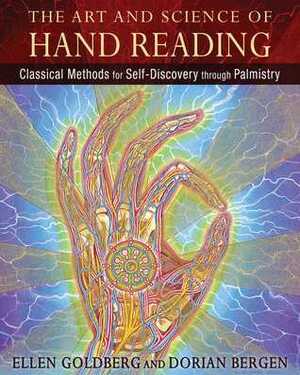 The Art and Science of Hand Reading: Classical Methods for Self-Discovery through Palmistry by Dorian Bergen, Ellen Goldberg