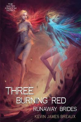 Three Burning Red Runaway Brides by Kevin James Breaux