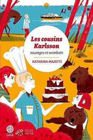 Les cousins Karlsson Tome 2 - Sauvages et Wombats by Marianne Ségol-Samoy, Katarina Mazetti