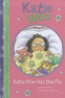 Katie Woo Has the Flu by Fran Manushkin